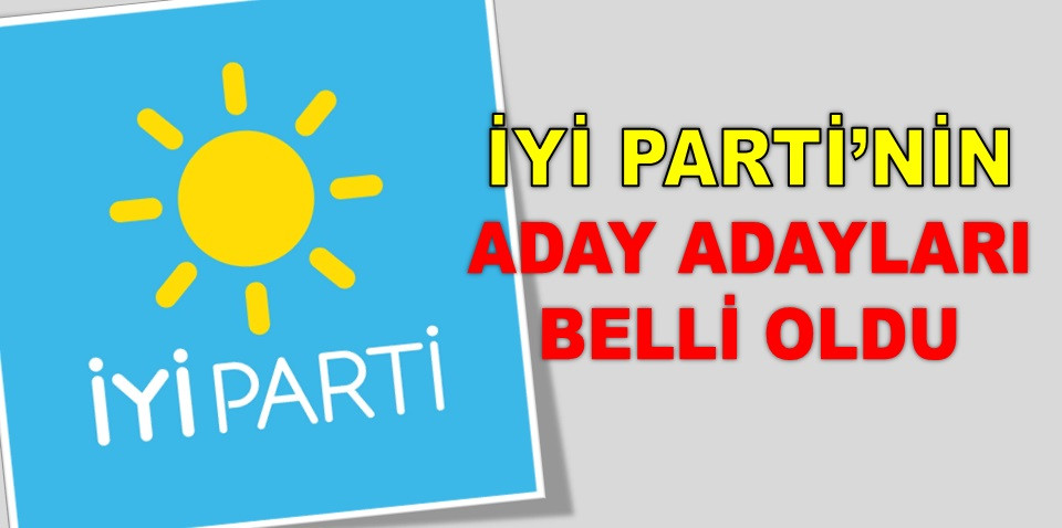 18 ADAY ADAYI OLAN İYİ PARTİ'DE KİMLER BAŞVURDU?