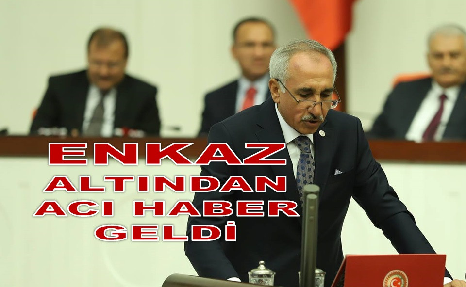 AK PARTİ MİLLETVEKİLİ DEPREMDE HAYATINI KAYBETTİ