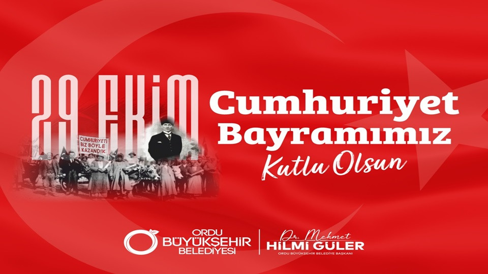 BAŞKAN GÜLER’DEN 29 EKİM CUMHURİYET BAYRAMI MESAJI