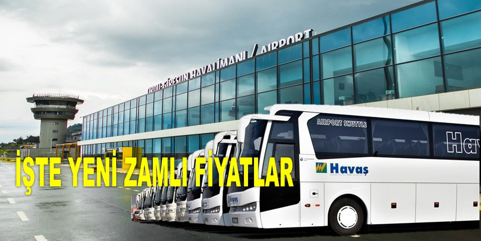 HAVAŞ'TAN ORDU-GİRESUN HAVALİMANI ULAŞIMINA ZAM