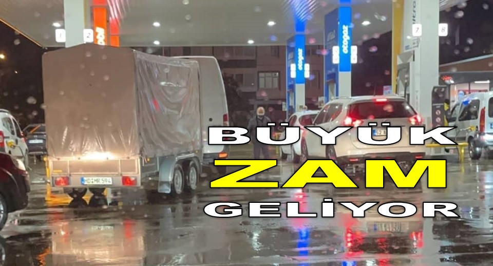 HEM BENZİNE HEM MOTORİNE BÜYÜK ZAM GELİYOR