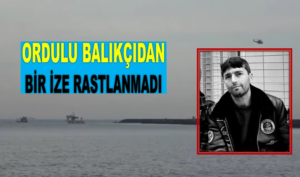 KAYIP BALIKÇILARDAN BİRİNİN CANSIZ BEDENİ BULUNDU