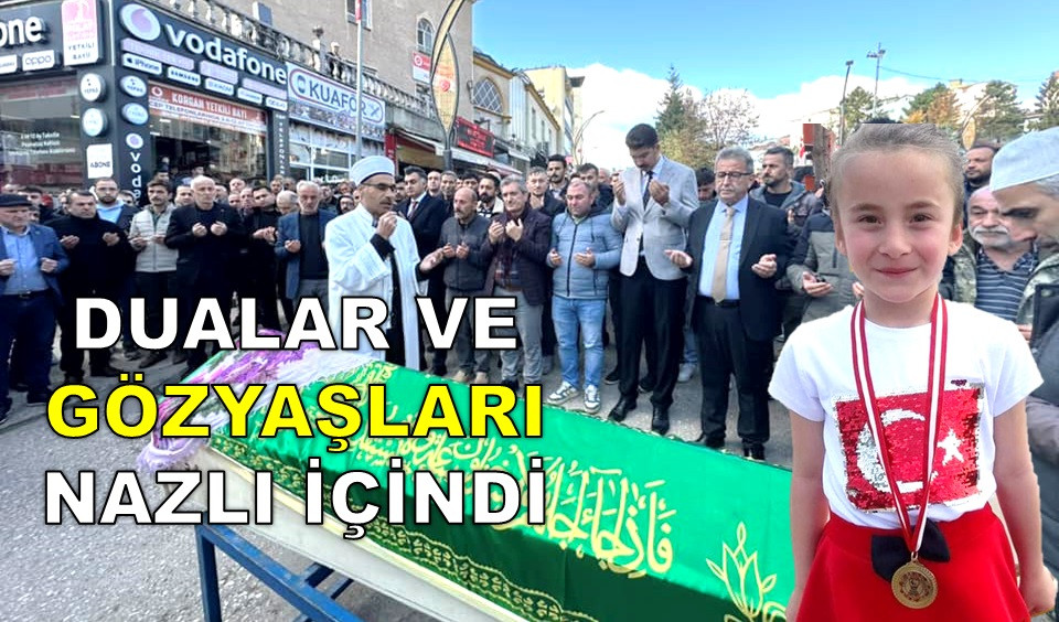 ORDU KÜÇÜK NAZLI'YI GÖZYAŞLARIYLA TOPRAĞA VERDİ