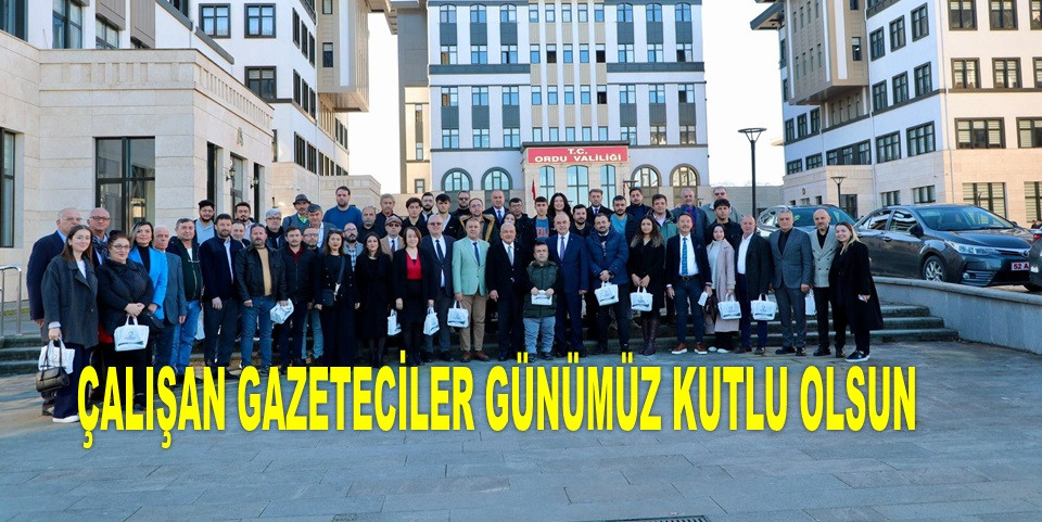 ORDU'DA ÇALIŞAN GAZETECİLER GÜNÜ KUTLANDI