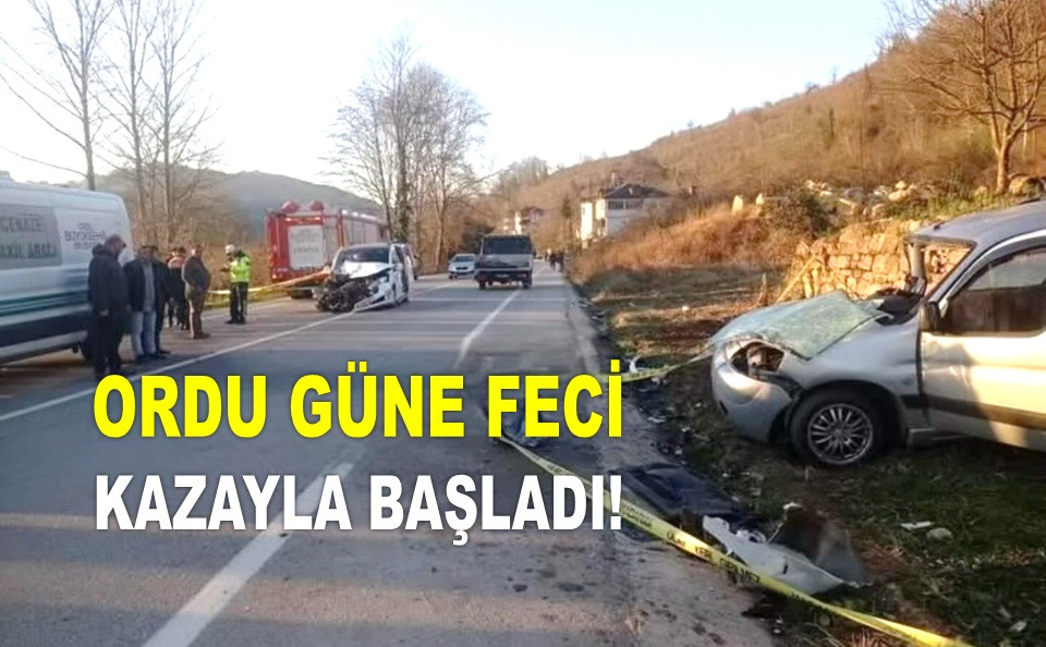 ORDU'DA 2 KİŞİ HAYATINI KAYBETTİ 5 KİŞİ YARALANDI