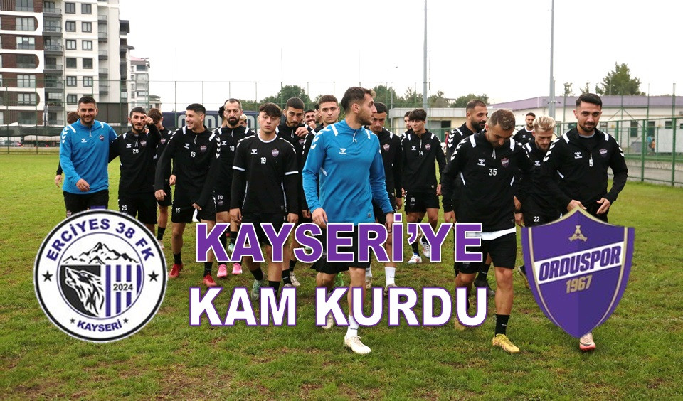 ORDUSPOR 1967 HEM KUPADA HEMLİGDE ERCİYES'İ GEÇMEK İSTİYOR