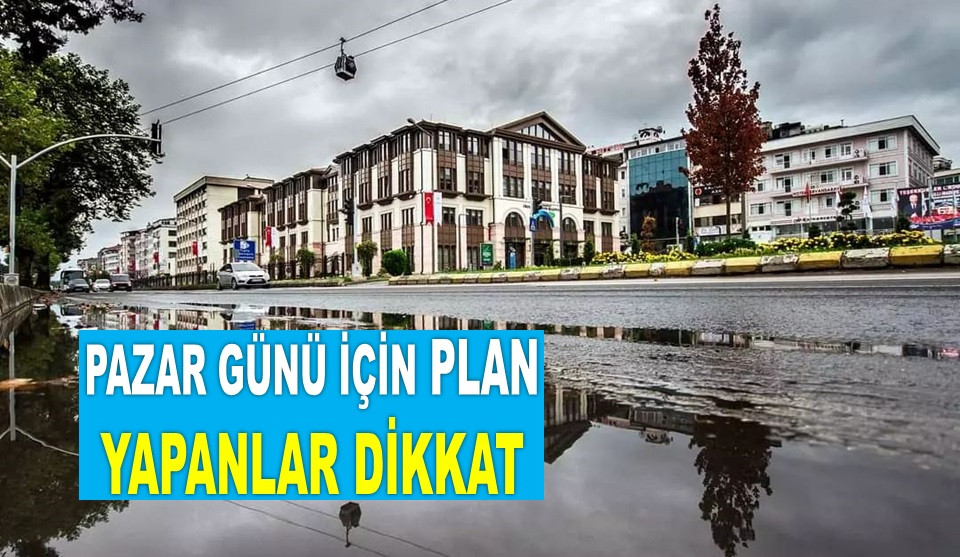 ORDU'YA PAZAR GÜNÜ İÇİN UYARI GELDİ