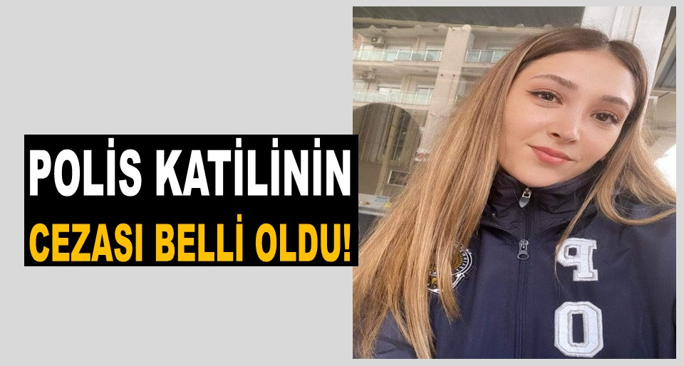 ŞEYDA POLİSİ ŞEHİT EDEN KATİLE 26 YIL CEZA